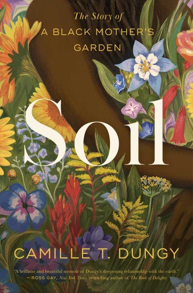 Book cover of Soil : the story of a Black mother's garden by Camille T. Dungy